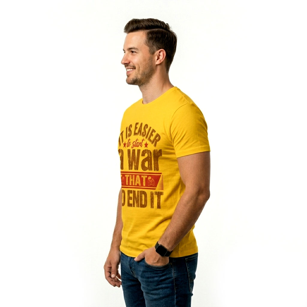 It Is Easier to Start a War Than to End It – Inspirational Graphic T-Shirt